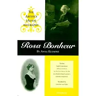 Rosa Bonheur: The Artist&rsquo;s (Auto)Biography