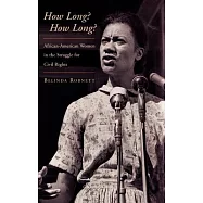How Long? How Long?: African-American Women in the Struggle for Civil Rights