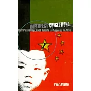 Imperfect Conceptions: Medical Knowledge, Birth Defects and Eugenics in China
