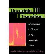 Uncertain Transition: Ethnographies of Change in the Postsocialist World