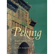 Peking: Temples and City Life, 1400-1900