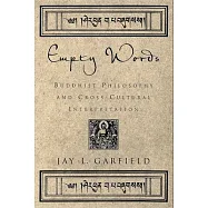 Empty Words: Buddhist Philosophy and Cross-Cultural Interpretation