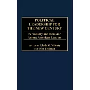 Political Leadership for the New Century: Personality and Behavior Among American Leaders