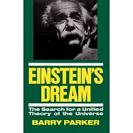 Einstein&rsquo;s Dream: The Search for a Unified Theory of the Universe