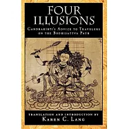 Four Illusions: Candrakirti’s Advice to Travelers on the Bodhisattva Path