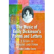 The Music of Emily Dickinson’s Poems and Letters: A Study of Imagery and Form