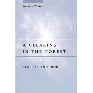 A Clearing in the Forest: Law, Life, and Mind