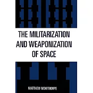 The Militarization and Weaponization of Space