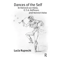 Dances of the Self in Heinrich Von Kleist, E. T. A. Hoffmann and Heinrich Heine