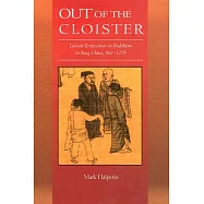 Out of the Cloister: Literati Perspectives on Buddhism in Sung China, 960-1279
