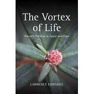 The Vortex of Life: Nature&rsquo;s Patterns in Space And Time