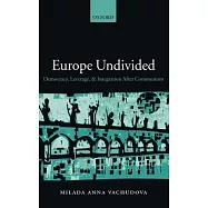 Europe Undivided: Democracy, Leverage, and Integration After Communism