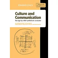 Culture and Communication: The Logic by Which Symbols Are Connected : An Introduction to the Use of Structuralist Analysis in So