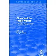 China and the Three Worlds: A Foreign Policy Reader: A Foreign Policy Reader