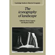 The Iconography of Landscape: Essays on the Symbolic Representation, Design and Use of Past Environments