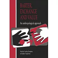 Barter, Exchange and Value: An Anthropological Approach
