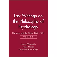 Last Writings on the Philosophy of Psychology: The Inner and the Outer 1949-1951
