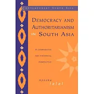 Democracy and Authoritarianism in South Asia: A Comparative and Historical Perspective