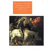 Myths of Modern Individualism: Faust, Don Quixote, Don Juan, Robinson Crusoe