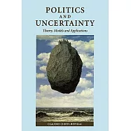 Politics and Uncertainty: Theory, Models and Applications