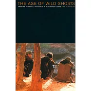 The Age of Wild Ghosts: Memory, Violence, and Place in Southwest China