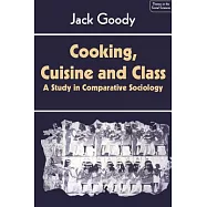 Cooking, Cuisine & Class: A Study in Comparative Sociology
