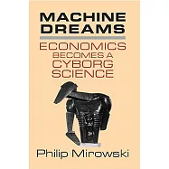Machine Dreams: Economics Becomes a Cyborg Science