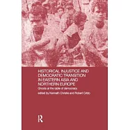Historical Injustice and Democratic Transition in Eastern Asia and Northern Europe: Ghosts at the Table of Democracy