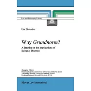 Why Grundnorm?: A Treatise on the Implications of Kelsen’s Doctrine
