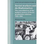 Soviet Workers and De-Stalinization: The Consolidation of the Modern System of Soviet Production Relations 1953-1964