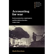 Accounting for War: Soviet Production, Employment, and the Defence Burden, 1940-1945