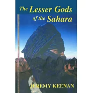The Lesser Gods of the Sahara: Social Change and Contested Terrain Amongst the Tuareg of Algeria