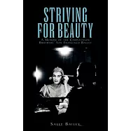 Striving for Beauty: A Memoir of the Christensen Brothers&rsquo; San Francisco Ballet