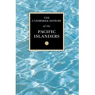 The Cambridge History of the Pacific Islanders