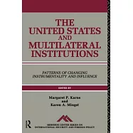 The United States And Multilateral Institutions: Patterns Of Changing Instrumentality And Influence