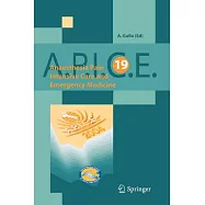 Anaesthesia, Pain, Intensive Care And Emergency Medicine: A. P. I. C. E. / Proceedings of the 19th Postgraduate Course