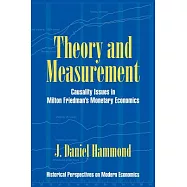 Theory And Measurement: Causality Issues in Milton Friedman&rsquo;s Monetary Economics
