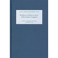 Religious Politics in Post-Reformation England: Essays in Honour of Nicholas Tyacke