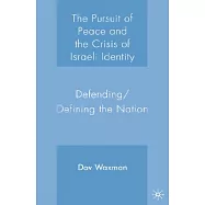 The Pursuit of Peace And the Crisis of Israeli Identity: Defending/defining the Nation