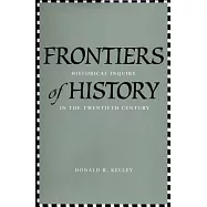 Frontiers of History: Historical Inquiry in the Twentieth Century