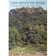 The Mote of Mark: A Dark Age Hillfort in South-West Scotland