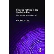 Chinese Politics in the Hu Jintao Era: New Leaders, New Challenges
