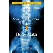 Your 206 Bones, 32 Teeth, and Other Body Math: And Other Body Math