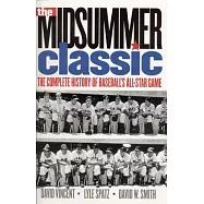 The Midsummer Classic: The Complete History of Baseball’s All-Star Game