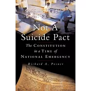 Not a Suicide Pact: The Constitution in a Time of National Emergency