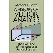 A History of Vector Analysis: The Evolution of the Idea of a Vectorial System