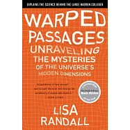 Warped Passages: Unraveling the Mysteries of the Universe’s Hidden Dimensions