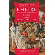 Edge of Empire: Lives, Culture, and Conquest in the East, 1750-1850