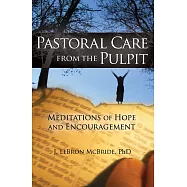 Pastoral Care from the Pulpit: Meditations of Hope And Encouragement