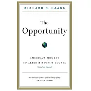 The Opportunity: America’s Moment to Alter History’s Course